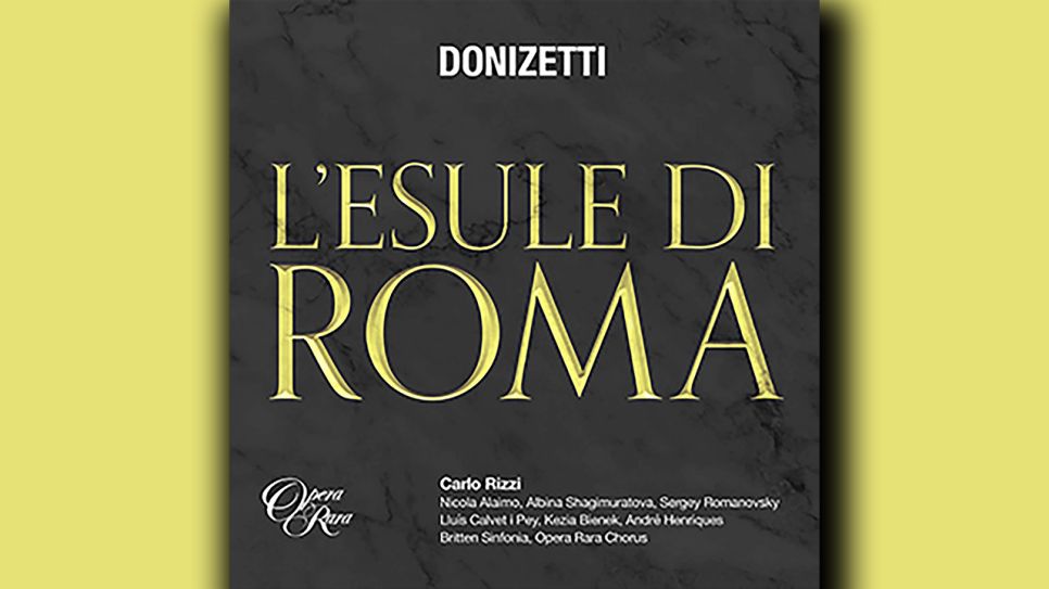 Donizetti: L'Esule di Roma © Opera Rara
