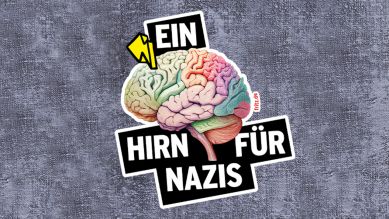 Ein gezeichnetes, buntes Gehirn in der Mitte. Darüber und darunter steht geschrieben "Ein Hirn für Nazis". | Grafik: Fritz